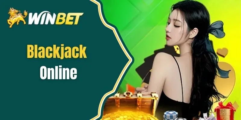 Blackjack Online - Giải Trí Đỉnh Cao, Cơ Hội Kiếm Tiền Thật