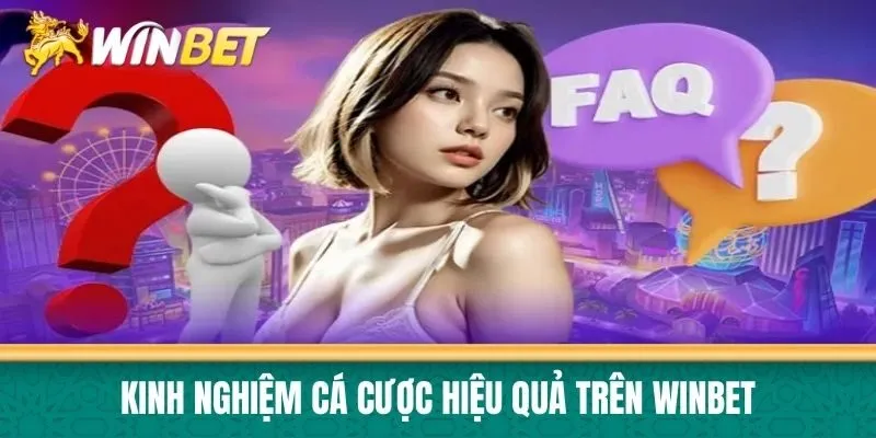 Kinh nghiệm cá cược hiệu quả trên Winbet