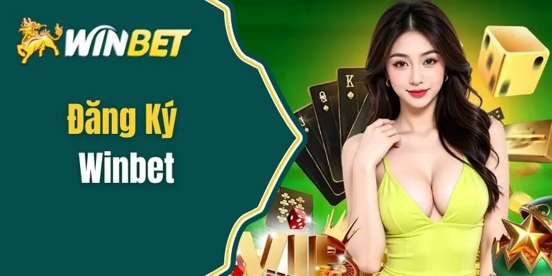 Đăng Ký Winbet - Mở Cánh Cửa Đến Thế Giới Giải Trí Online