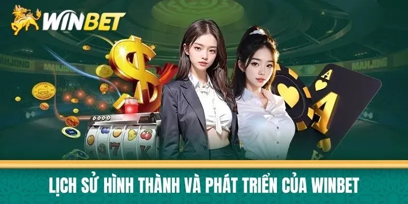 Lịch sử hình thành và phát triển của Winbet