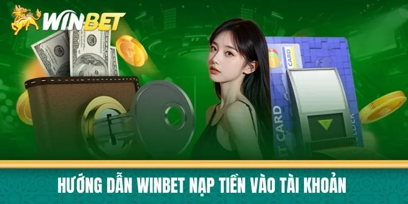 Hướng dẫn Winbet nạp tiền vào tài khoản