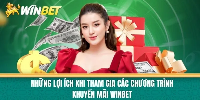 Những lợi ích khi tham gia các chương trình Khuyến mãi Winbet