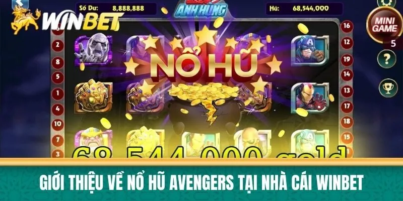 Giới thiệu về Nổ hũ Avengers tại nhà cái Winbet