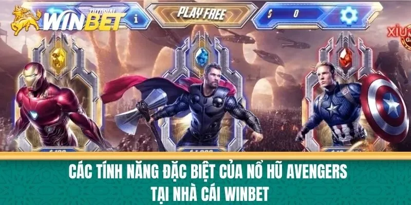 Các tính năng đặc biệt của Nổ hũ Avengers tại nhà cái Winbet