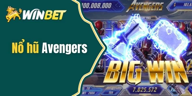 Nổ hũ Avengers - Thế Giới Siêu Anh Hùng Với Cơ Hội Trúng Lớn