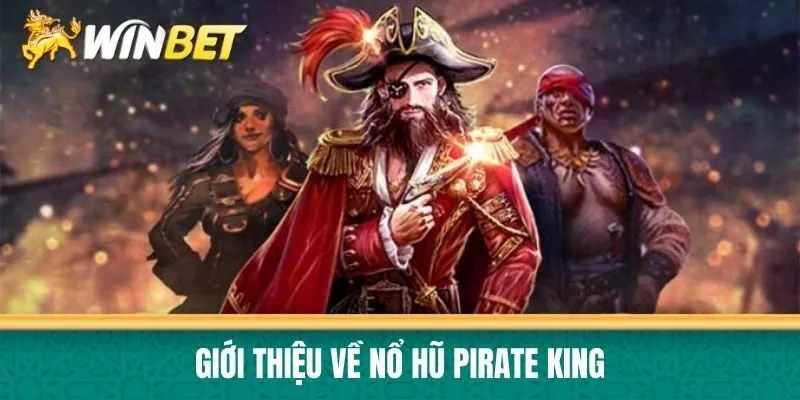 Giới thiệu về Nổ hũ Pirate King