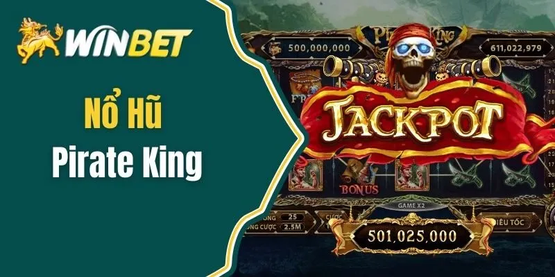 Nổ Hũ Pirate King - Cách Trở Thành Người Chiến Thắng