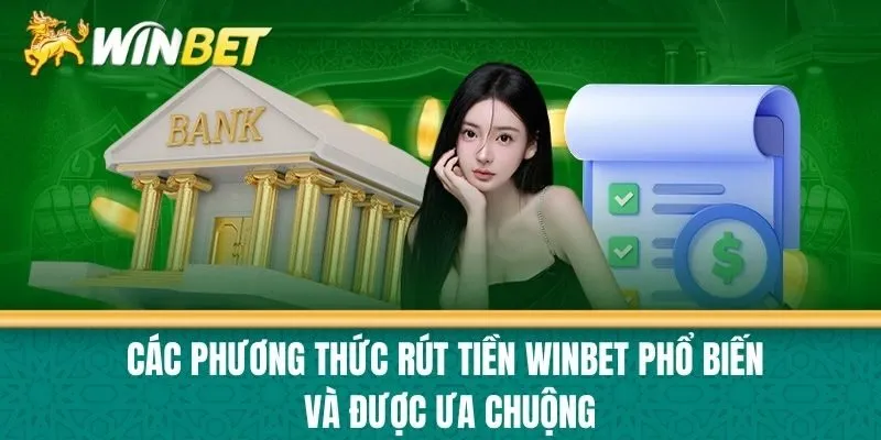 Các phương thức Rút tiền Winbet phổ biến và được ưa chuộng