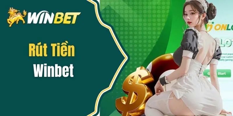 Rút Tiền Winbet - Hướng Dẫn Để Giao Dịch Nhanh Chóng