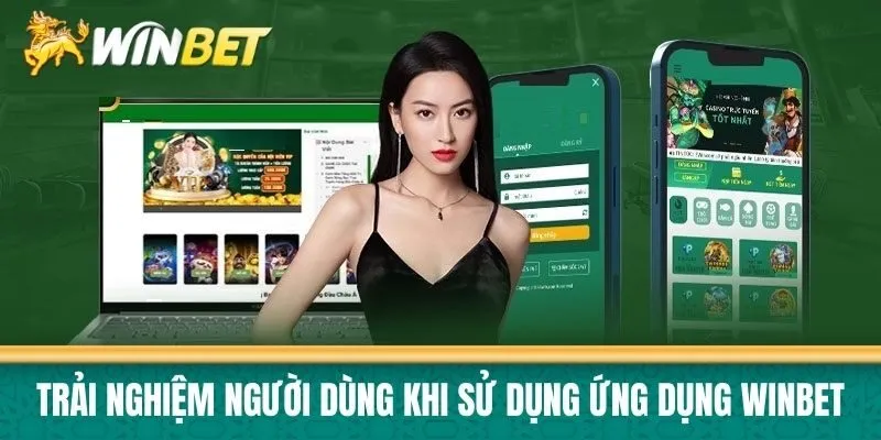 Trải nghiệm người dùng khi sử dụng ứng dụng Winbet