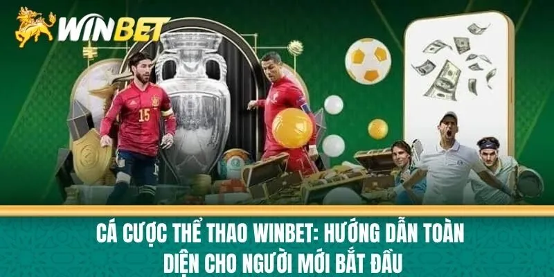 Cá Cược Thể thao Winbet: Hướng Dẫn Toàn Diện Cho Người Mới Bắt Đầu
