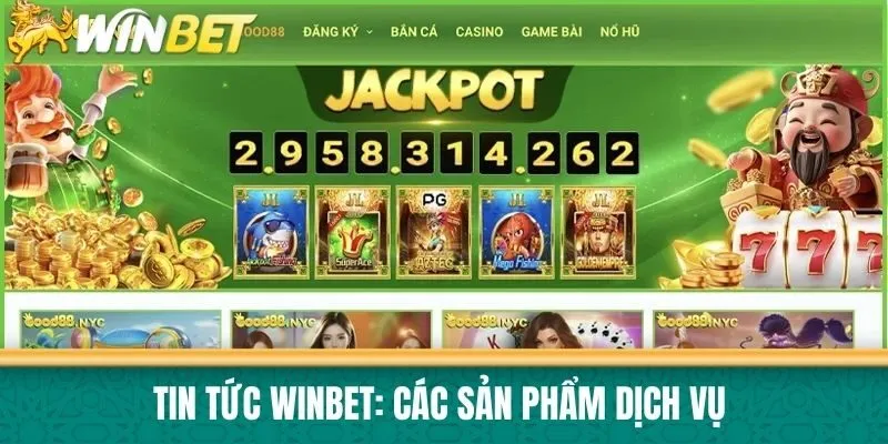 Tin tức Winbet: Các sản phẩm dịch vụ