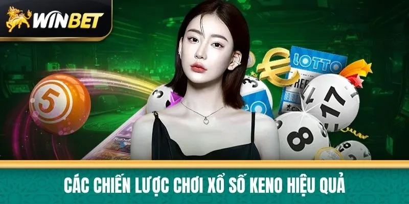 Các chiến lược chơi xổ số Keno hiệu quả