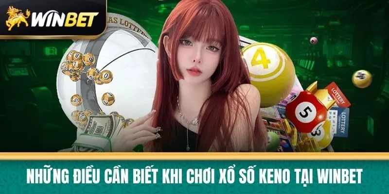 Những điều cần biết khi chơi xổ số Keno tại Winbet