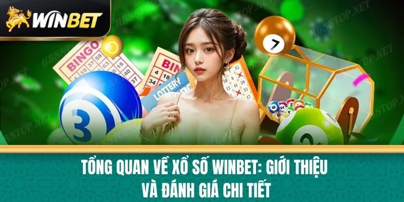 Tổng Quan Về Xổ Số Winbet: Giới Thiệu và Đánh Giá Chi Tiết