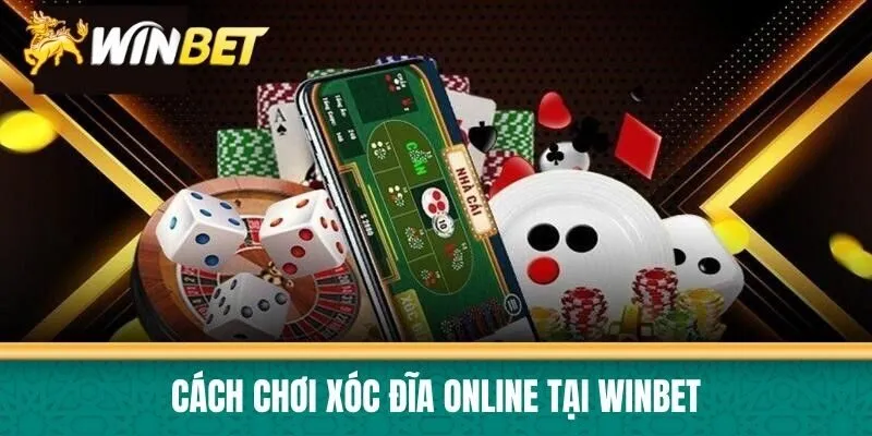 Cách chơi Xóc Đĩa online tại Winbet