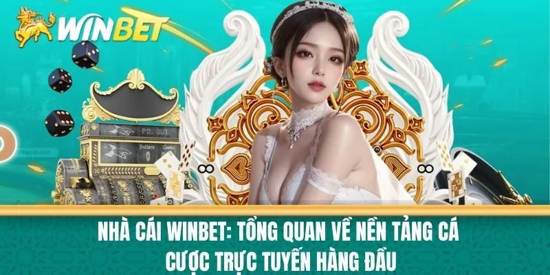 Nhà cái Winbet: Tổng Quan Về Nền Tảng Cá Cược Trực Tuyến Hàng Đầu
