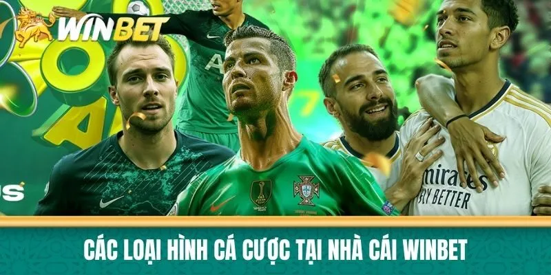 Các loại hình cá cược tại Nhà cái Winbet