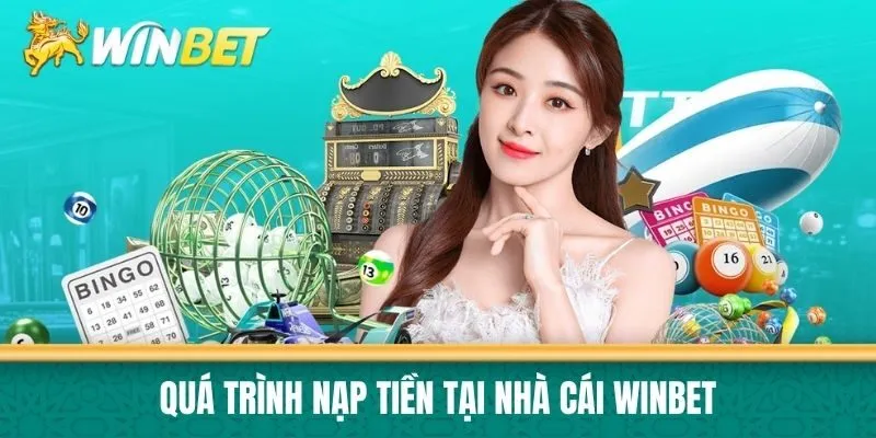 Quá trình Nạp tiền tại Nhà cái Winbet